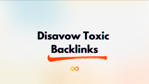 Disavow Toxic Backlinks