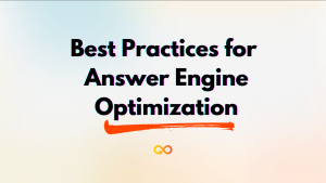 Best Practices for Answer Engine Optimization