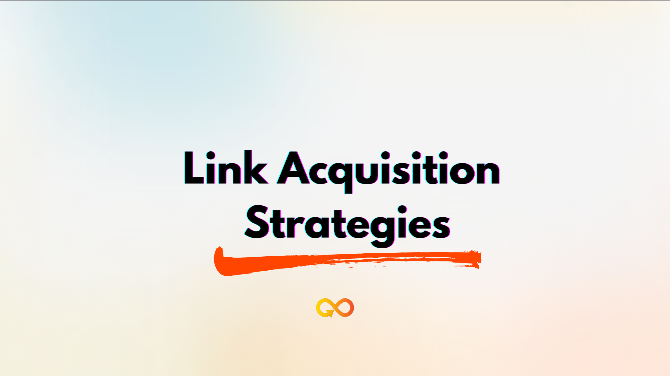 Link Acquisition Strategies