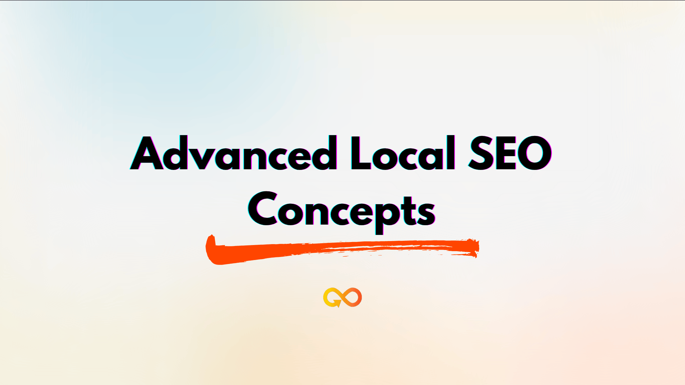 Advanced Local SEO Concepts