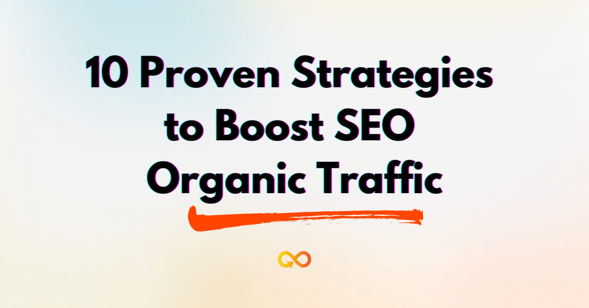 10 Proven Strategies to Boost SEO Organic Traffic